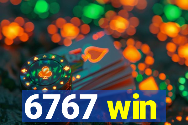 6767 win