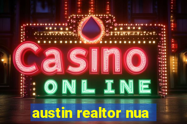 austin realtor nua