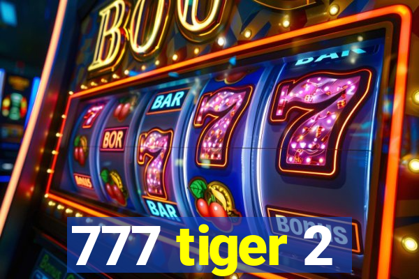 777 tiger 2