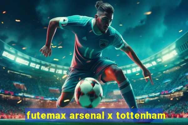 futemax arsenal x tottenham