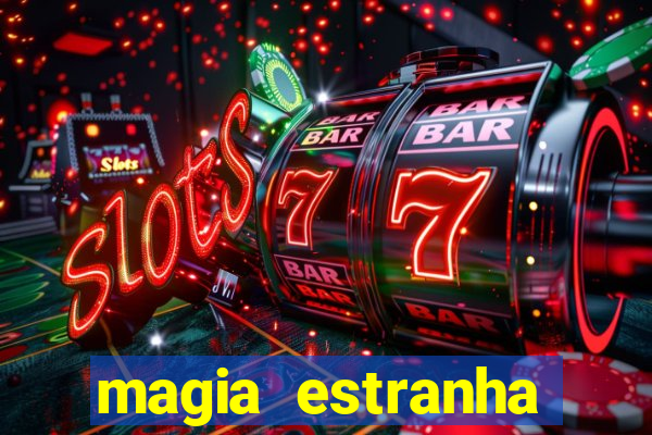 magia estranha filme completo dublado online