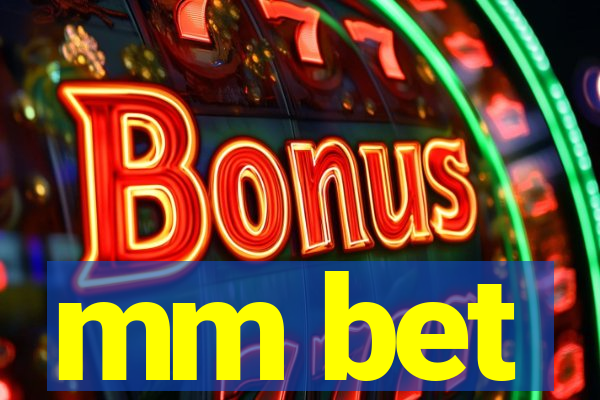 mm bet