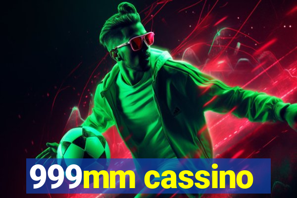 999mm cassino
