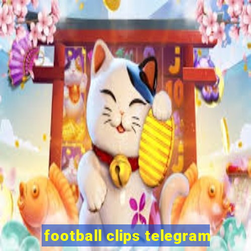 football clips telegram