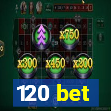 120 bet
