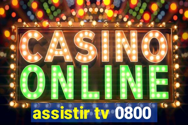 assistir tv 0800