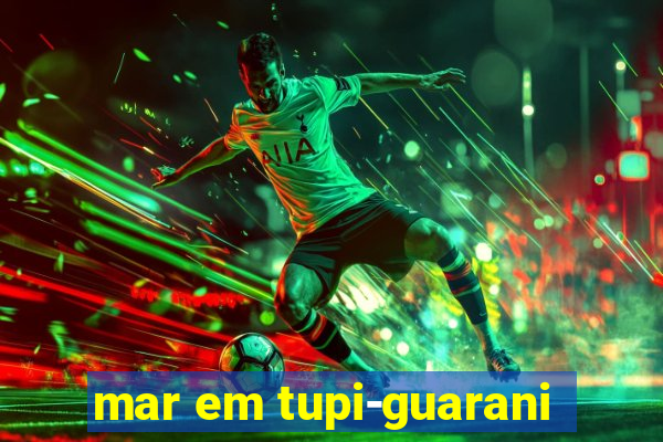 mar em tupi-guarani