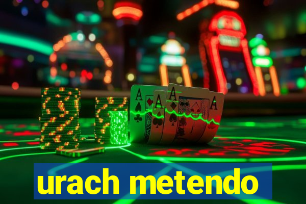 urach metendo