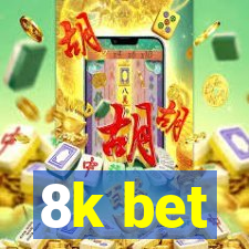 8k bet
