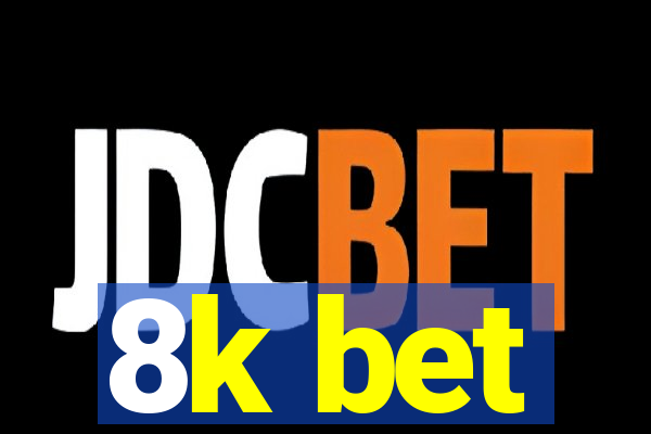 8k bet