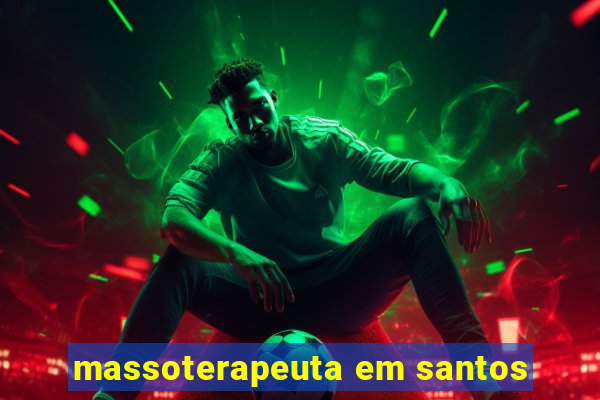 massoterapeuta em santos