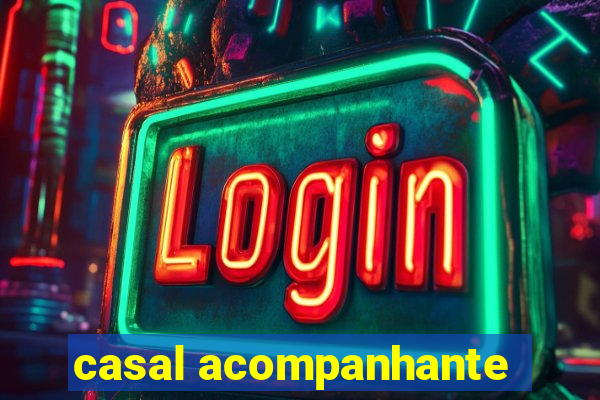 casal acompanhante