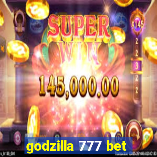 godzilla 777 bet