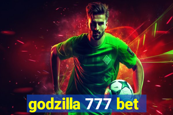 godzilla 777 bet