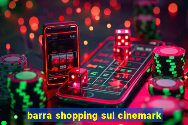 barra shopping sul cinemark