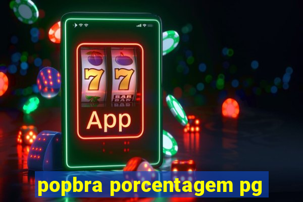 popbra porcentagem pg