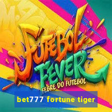 bet777 fortune tiger