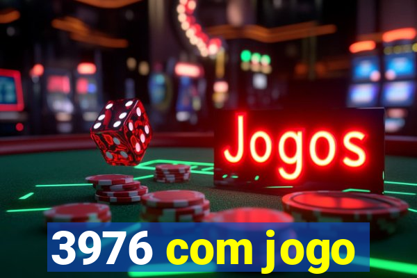 3976 com jogo
