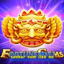 sonhar com lixo no jogo do bicho