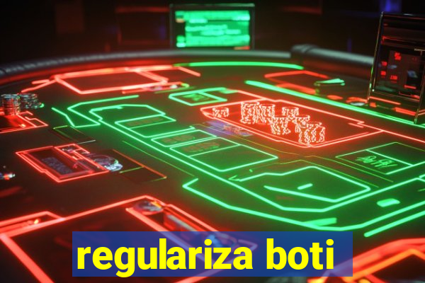 regulariza boti