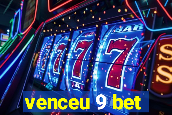 venceu 9 bet