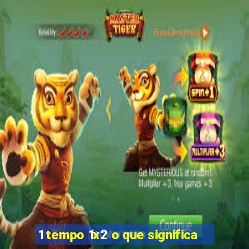 1 tempo 1x2 o que significa