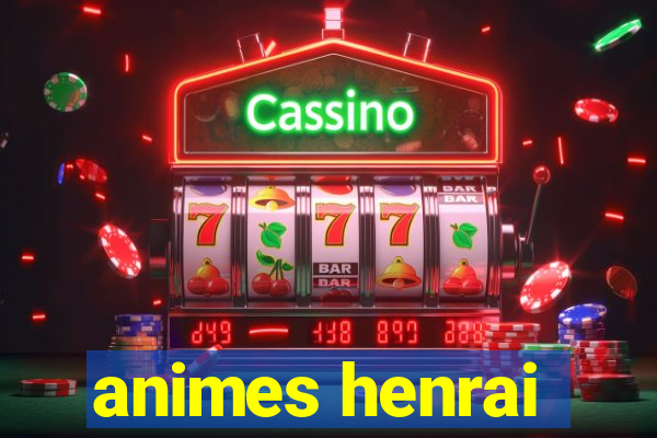 animes henrai