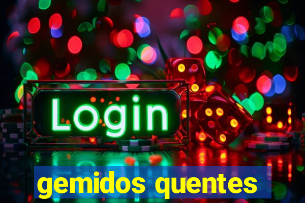 gemidos quentes