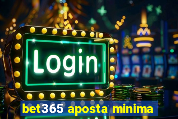 bet365 aposta minima