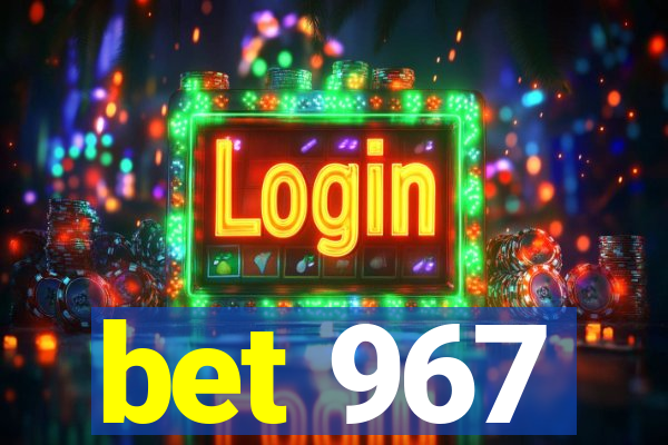 bet 967