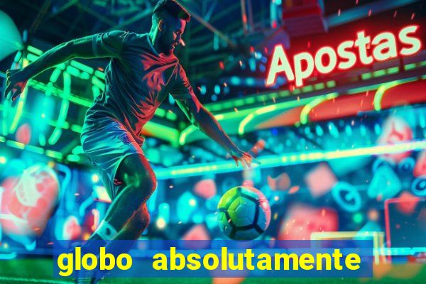 globo absolutamente tudo noticias