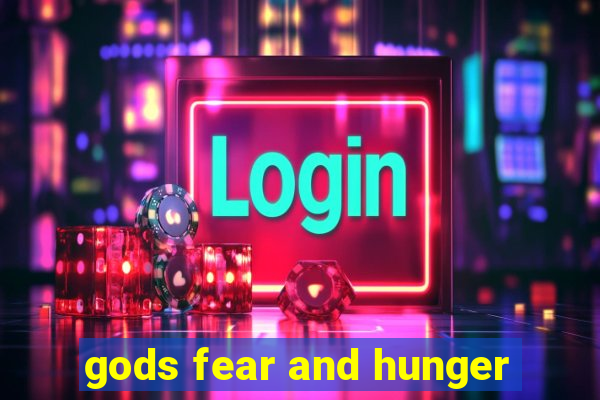 gods fear and hunger