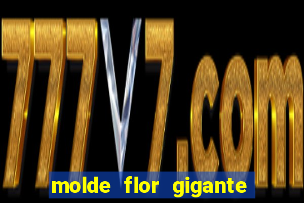 molde flor gigante de organza