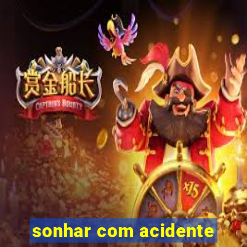 sonhar com acidente