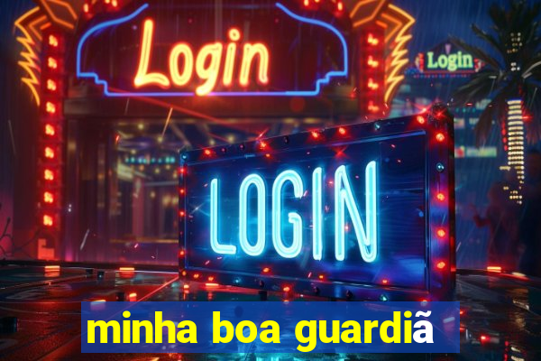 minha boa guardiã