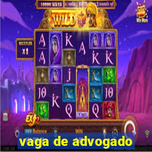vaga de advogado