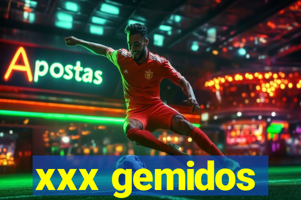 xxx gemidos