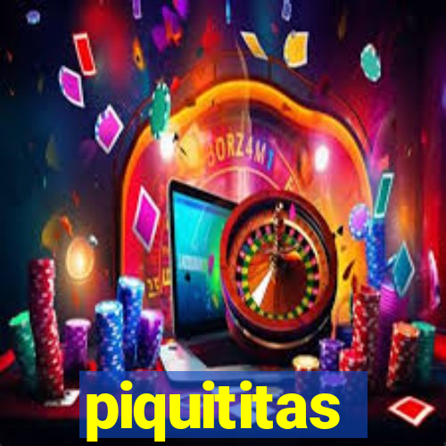 piquititas