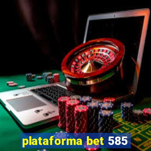plataforma bet 585