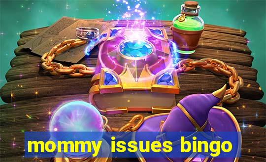 mommy issues bingo