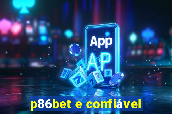 p86bet e confiável