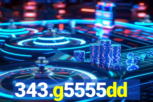 343.g5555dd
