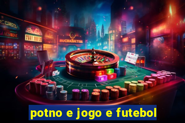 potno e jogo e futebol
