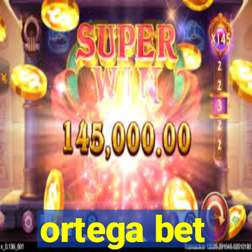 ortega bet