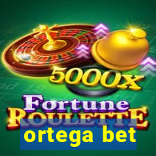 ortega bet