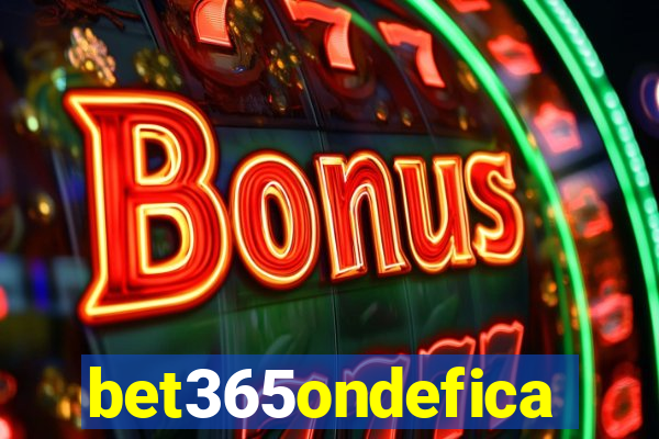bet365ondefica