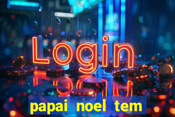papai noel tem quantos anos