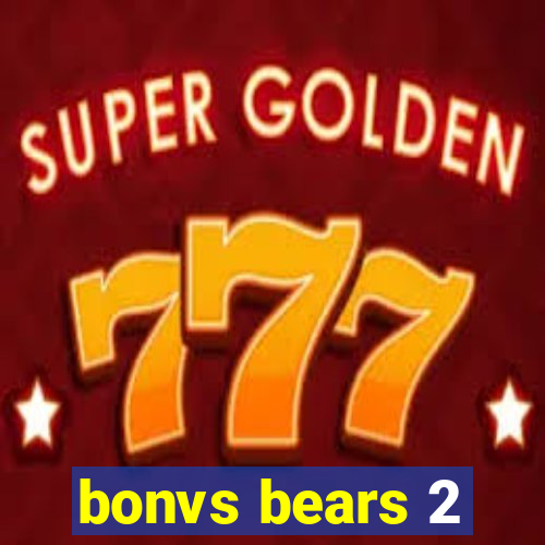 bonvs bears 2