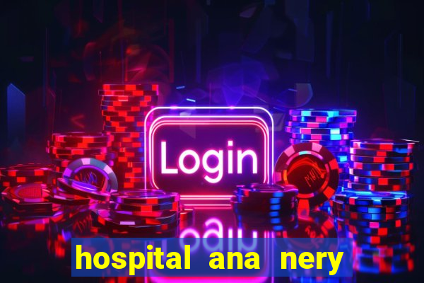 hospital ana nery trabalhe conosco