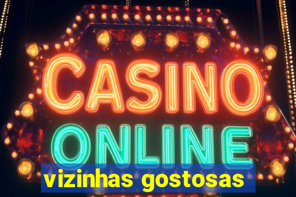 vizinhas gostosas
